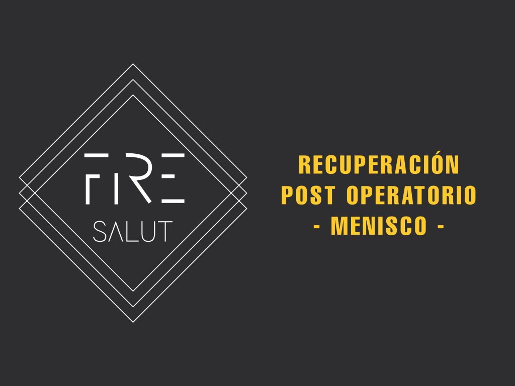 RECUPERACIÓN POST OPERATORIO – MENISCO –